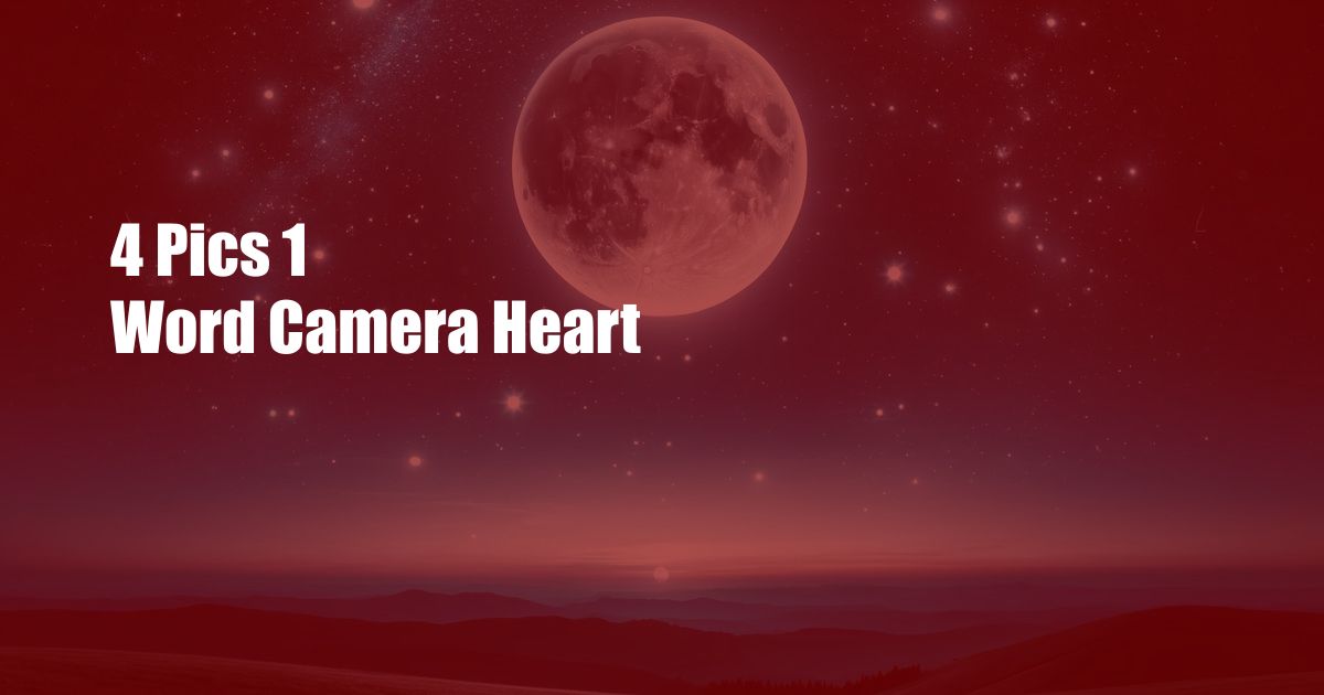 4 Pics 1 Word Camera Heart