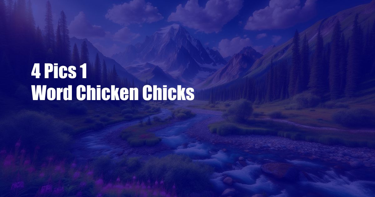 4 Pics 1 Word Chicken Chicks