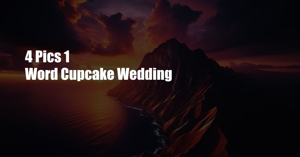 4 Pics 1 Word Cupcake Wedding