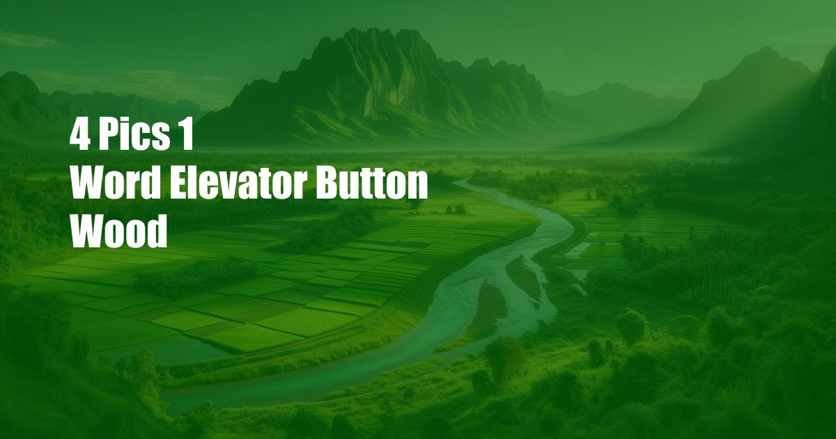 4 Pics 1 Word Elevator Button Wood