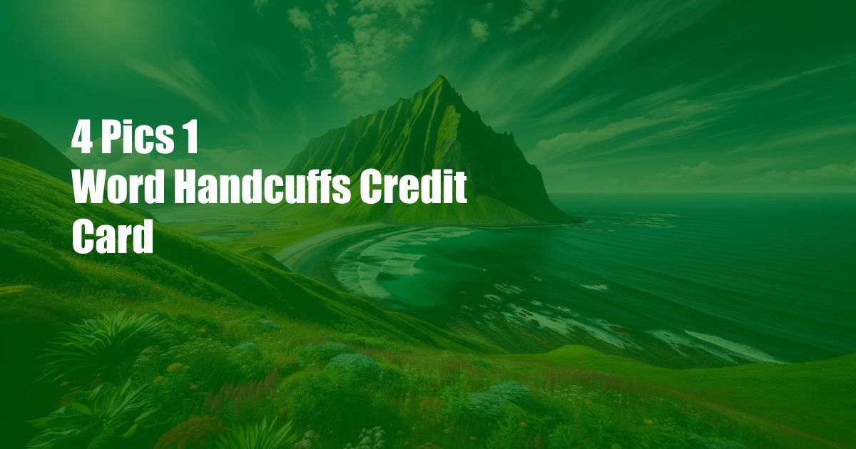 4 Pics 1 Word Handcuffs Credit Card