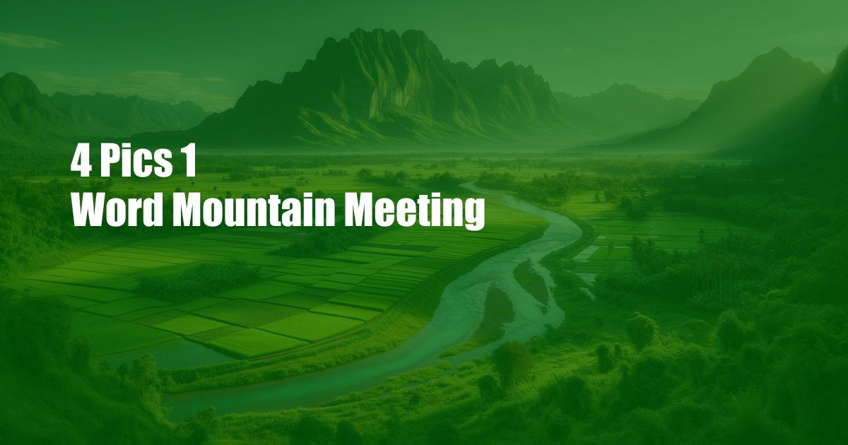 4 Pics 1 Word Mountain Meeting