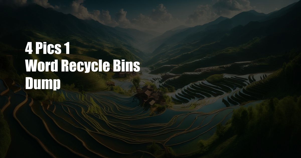 4 Pics 1 Word Recycle Bins Dump