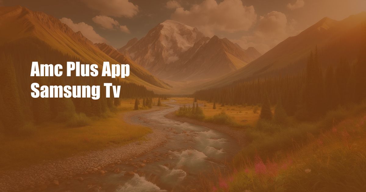 Amc Plus App Samsung Tv