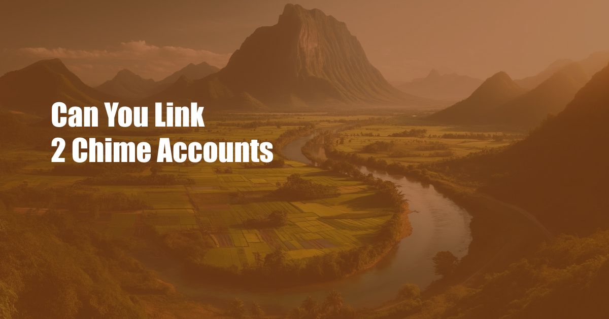 Can You Link 2 Chime Accounts