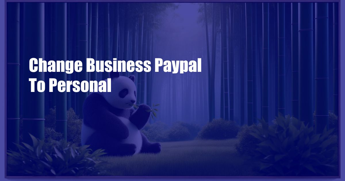 Change Business Paypal To Personal