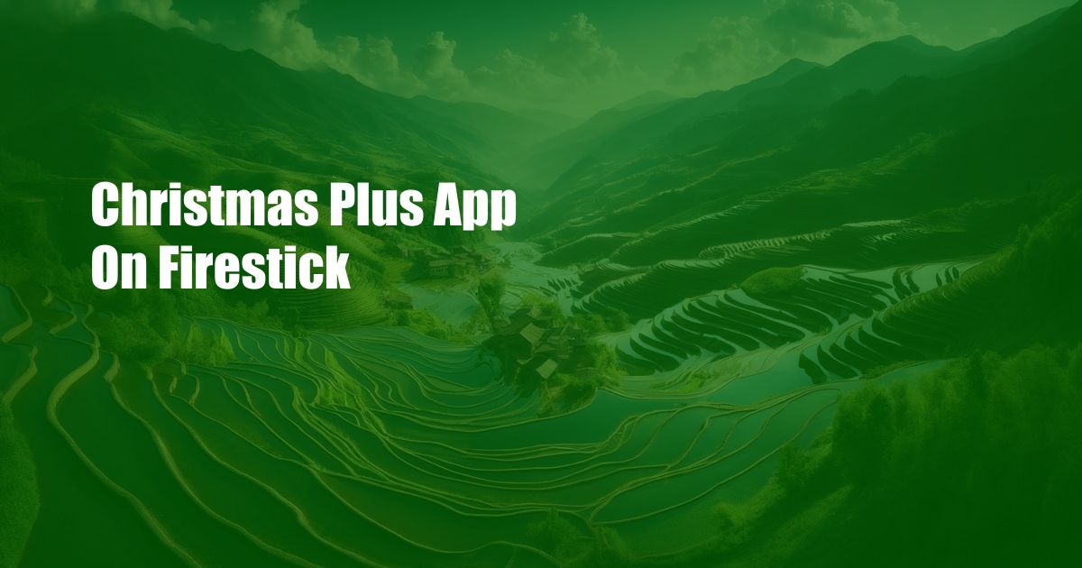 Christmas Plus App On Firestick