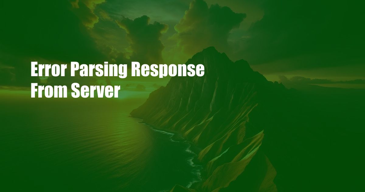 Error Parsing Response From Server