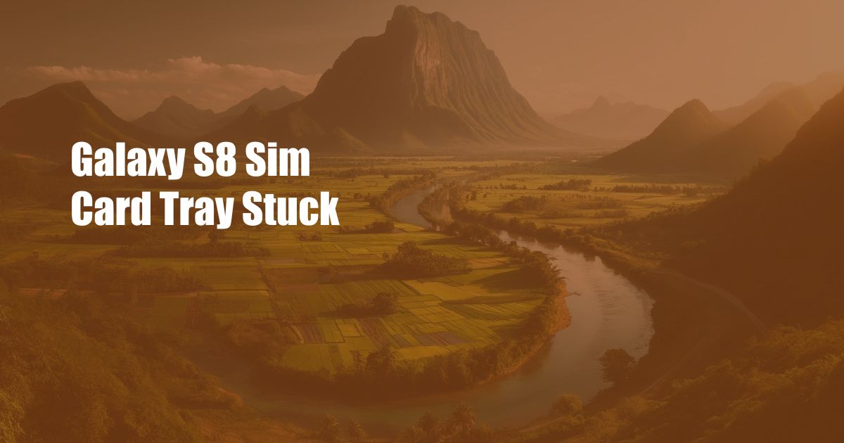 Galaxy S8 Sim Card Tray Stuck