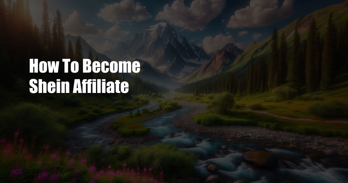 How To Become Shein Affiliate