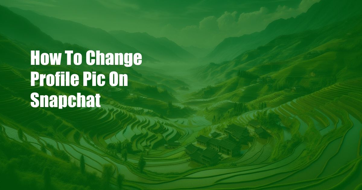 How To Change Profile Pic On Snapchat
