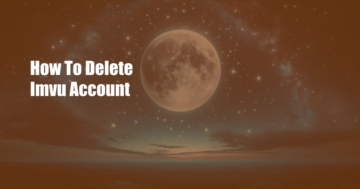 How To Delete Imvu Account
