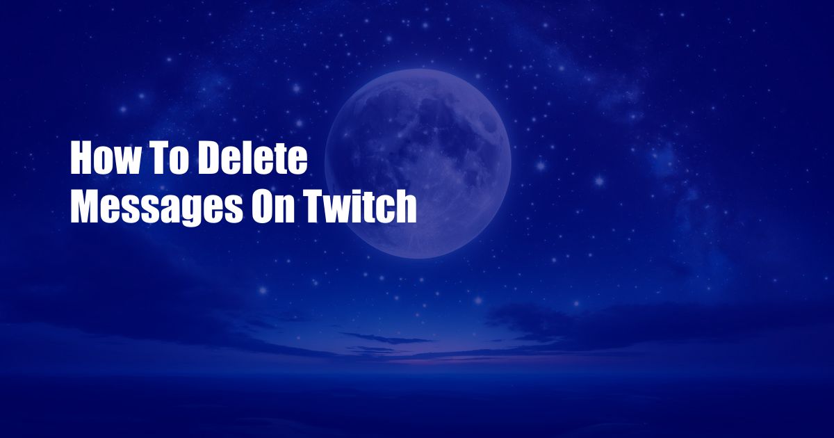 How To Delete Messages On Twitch