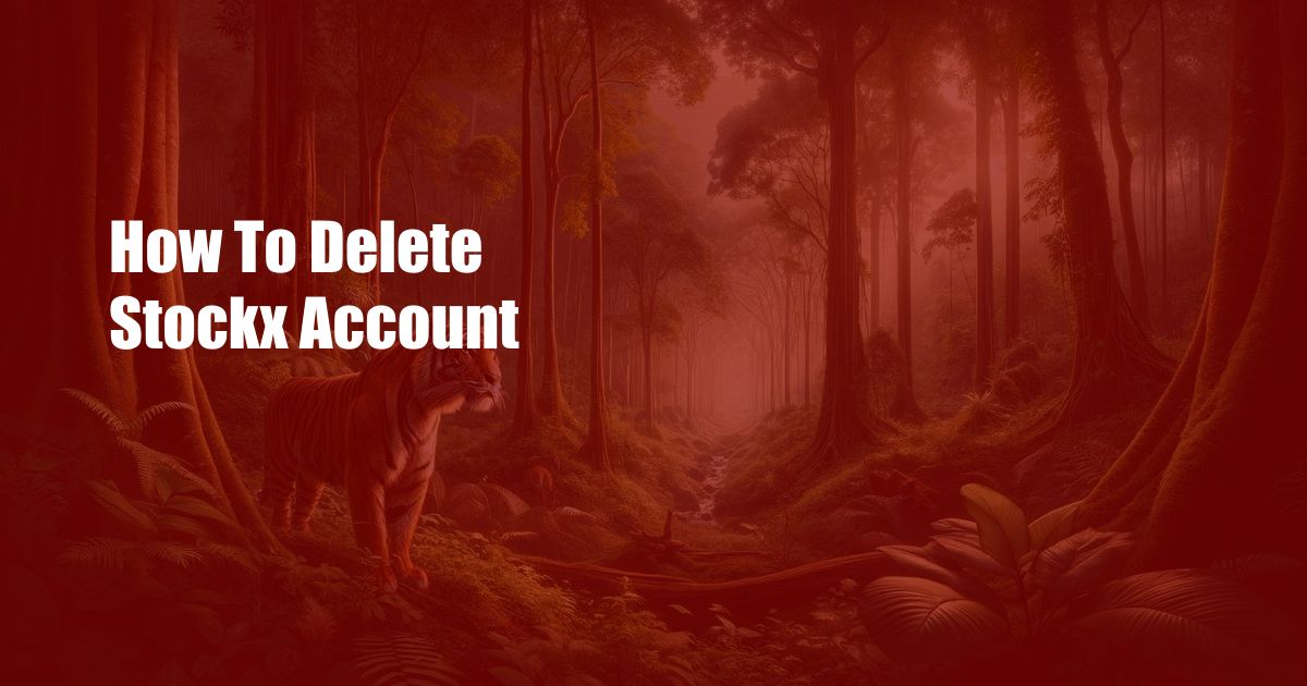 How To Delete Stockx Account