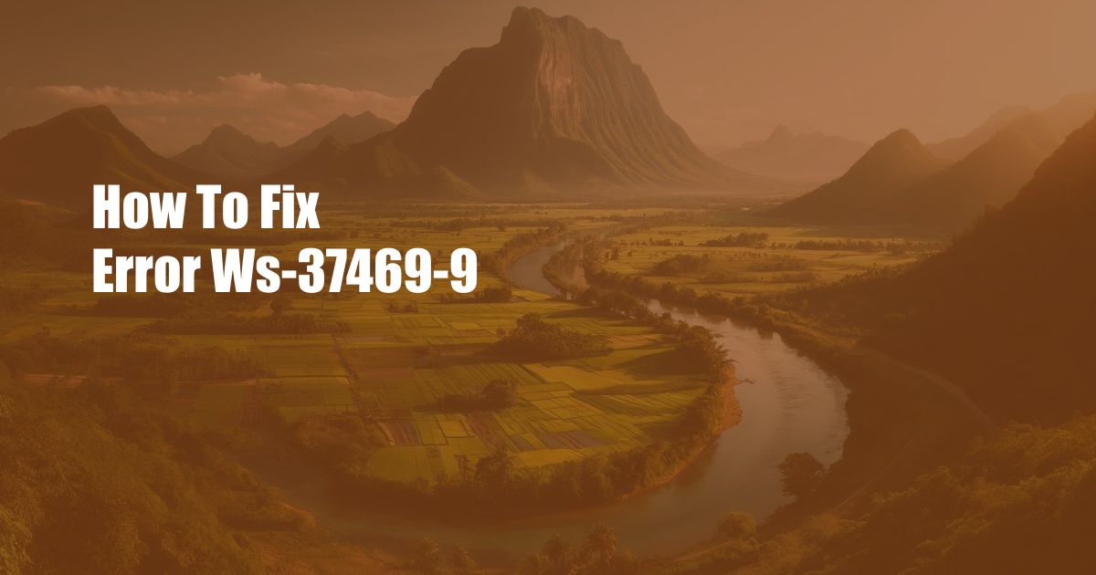How To Fix Error Ws-37469-9