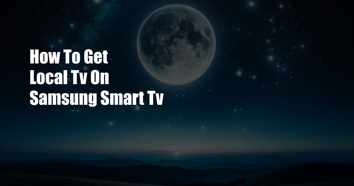 How To Get Local Tv On Samsung Smart Tv