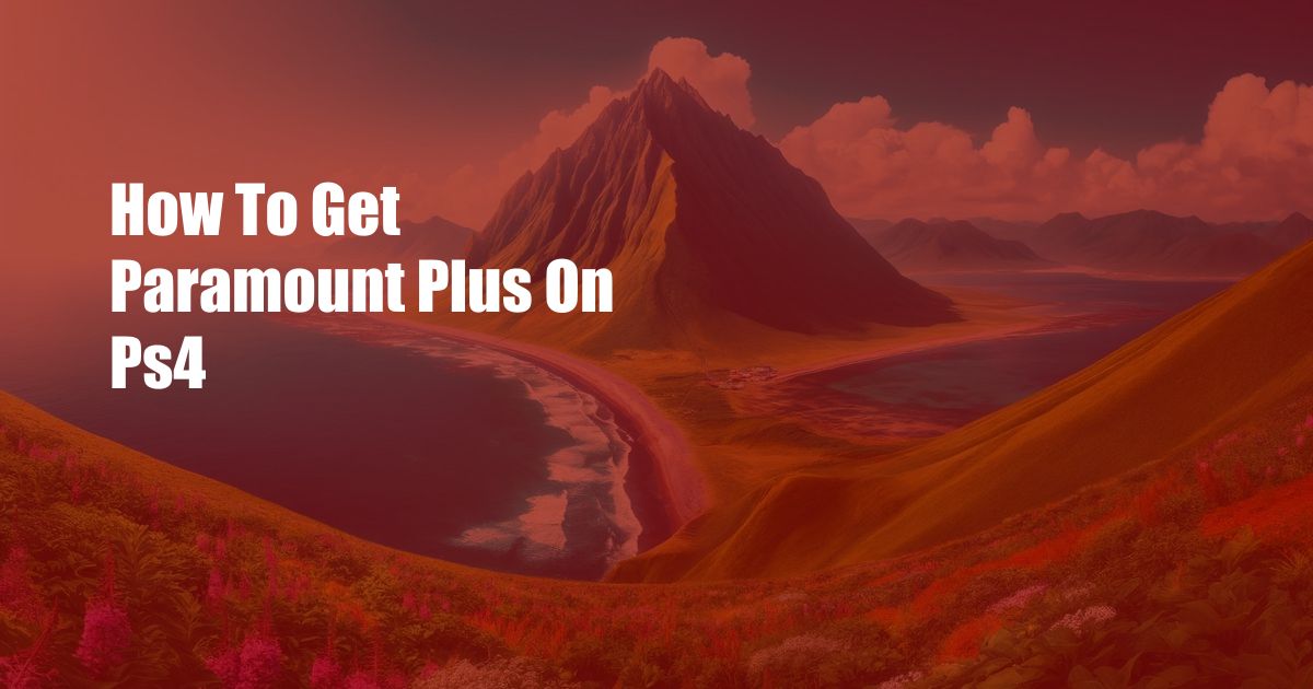 How To Get Paramount Plus On Ps4