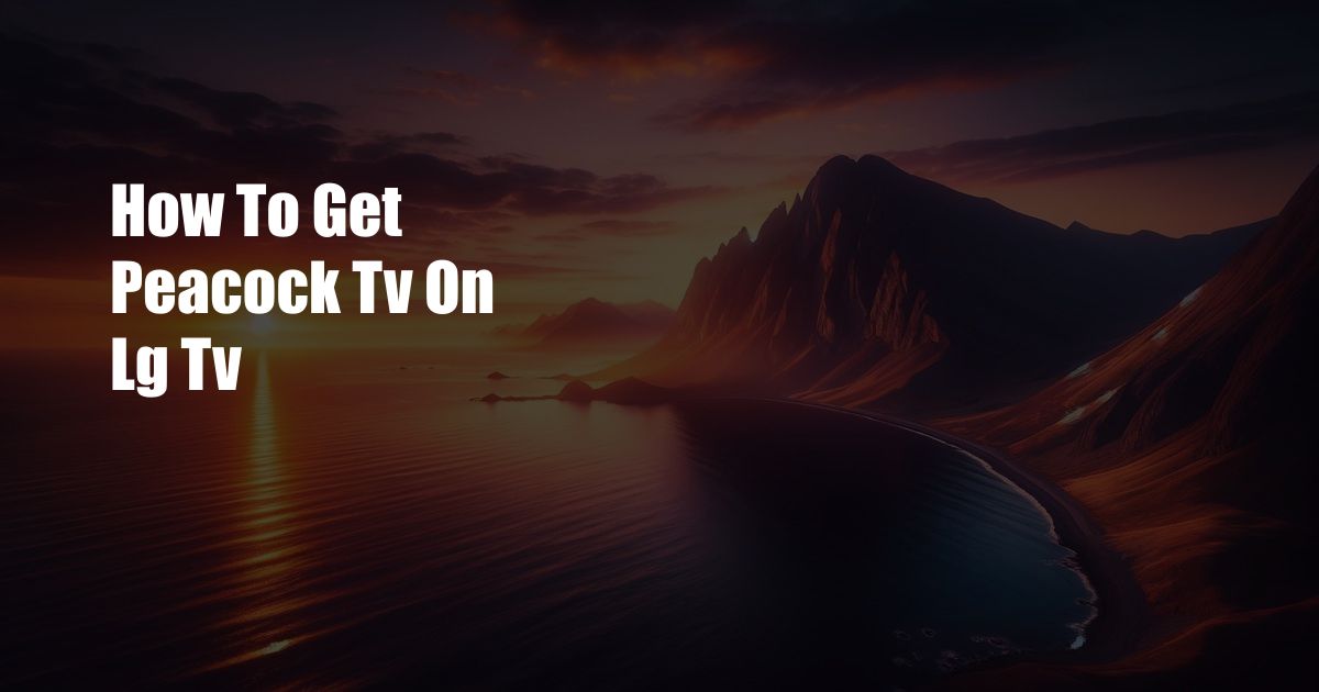 How To Get Peacock Tv On Lg Tv