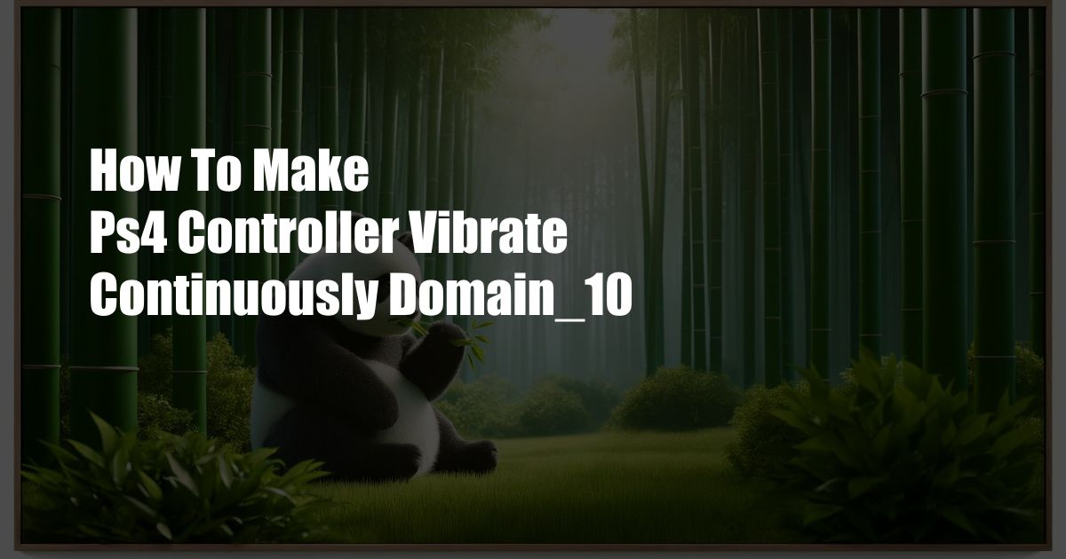 How To Make Ps4 Controller Vibrate Continuously Domain_10