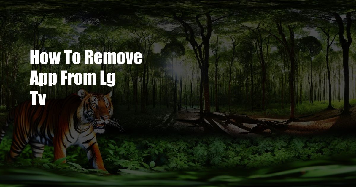 How To Remove App From Lg Tv