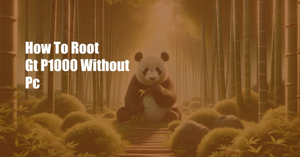 How To Root Gt P1000 Without Pc