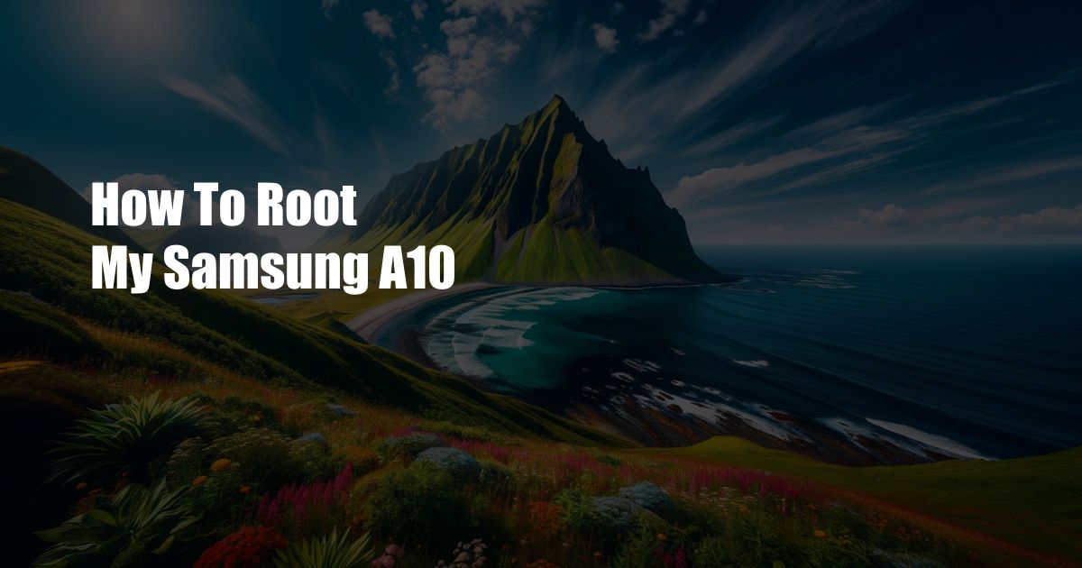How To Root My Samsung A10