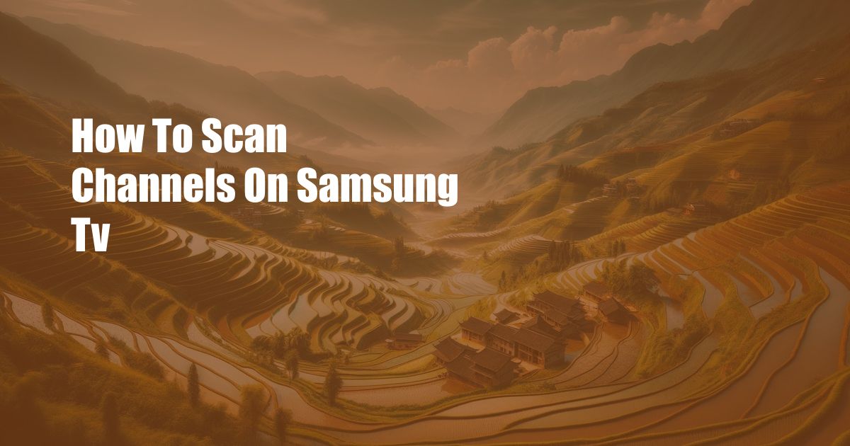 How To Scan Channels On Samsung Tv