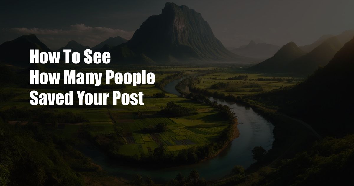 How To See How Many People Saved Your Post