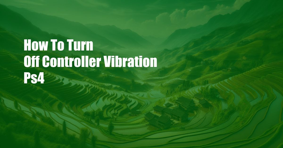 How To Turn Off Controller Vibration Ps4