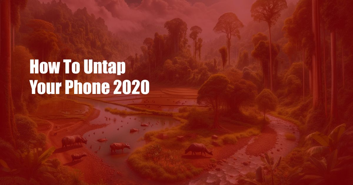 How To Untap Your Phone 2020
