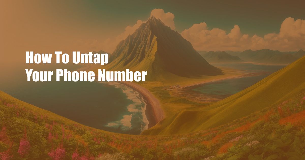 How To Untap Your Phone Number