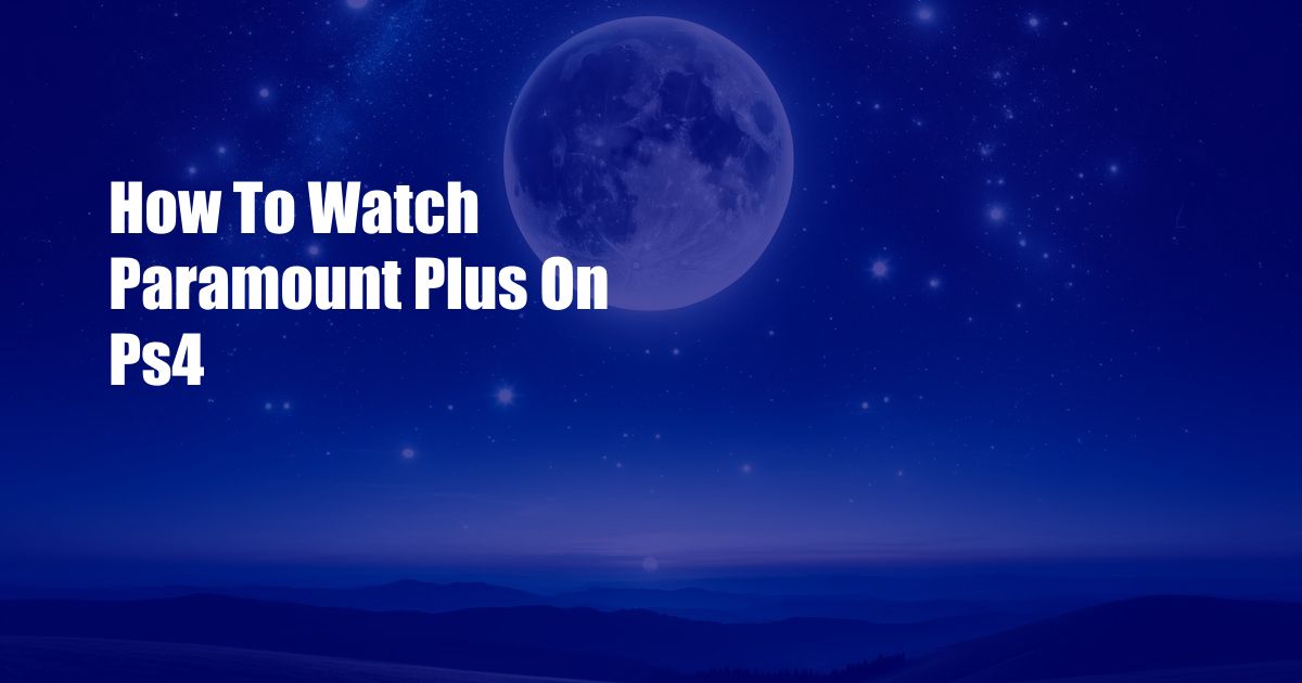 How To Watch Paramount Plus On Ps4