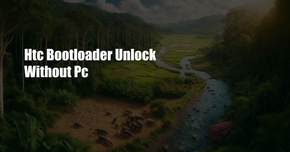 Htc Bootloader Unlock Without Pc