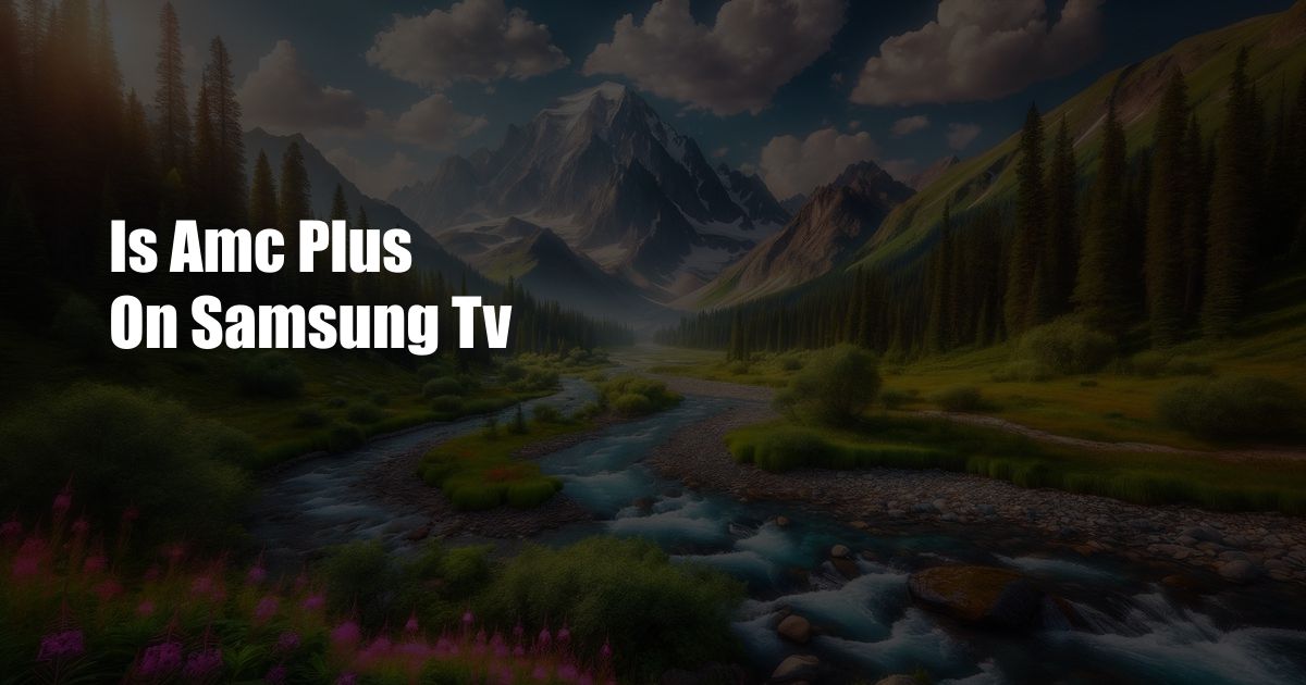 Is Amc Plus On Samsung Tv