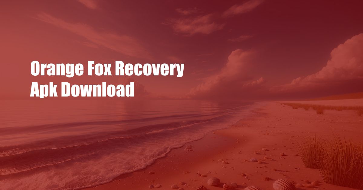 Orange Fox Recovery Apk Download