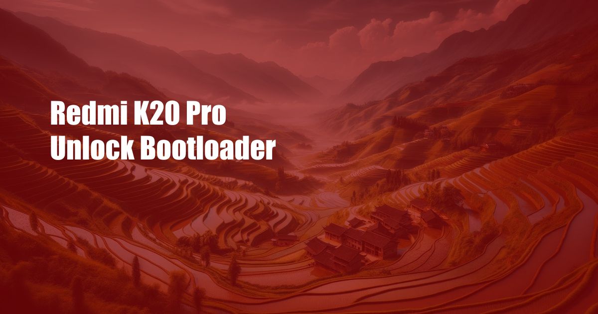 Redmi K20 Pro Unlock Bootloader