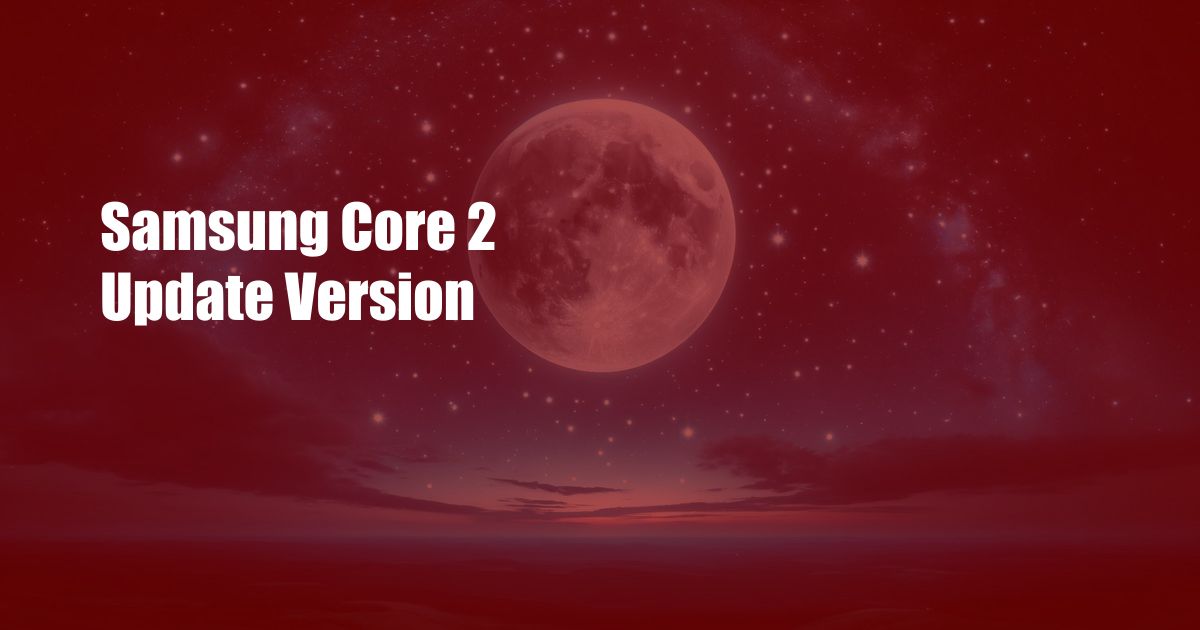 Samsung Core 2 Update Version