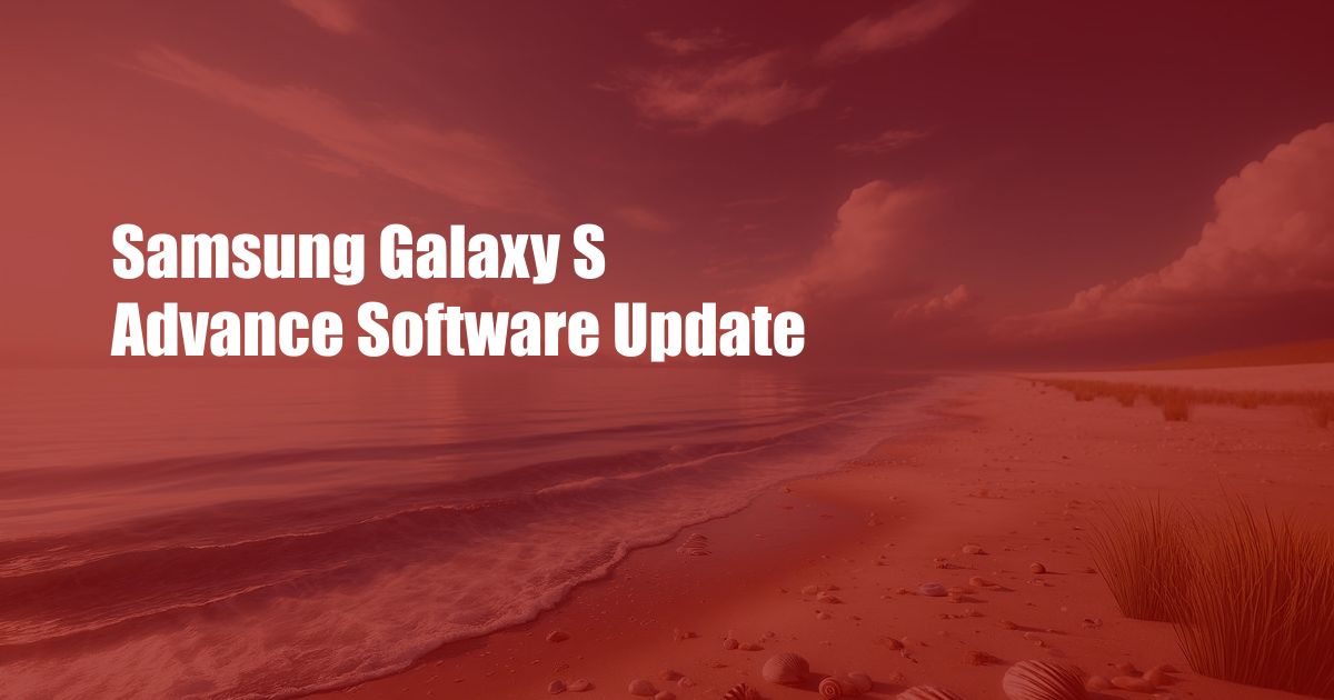 Samsung Galaxy S Advance Software Update