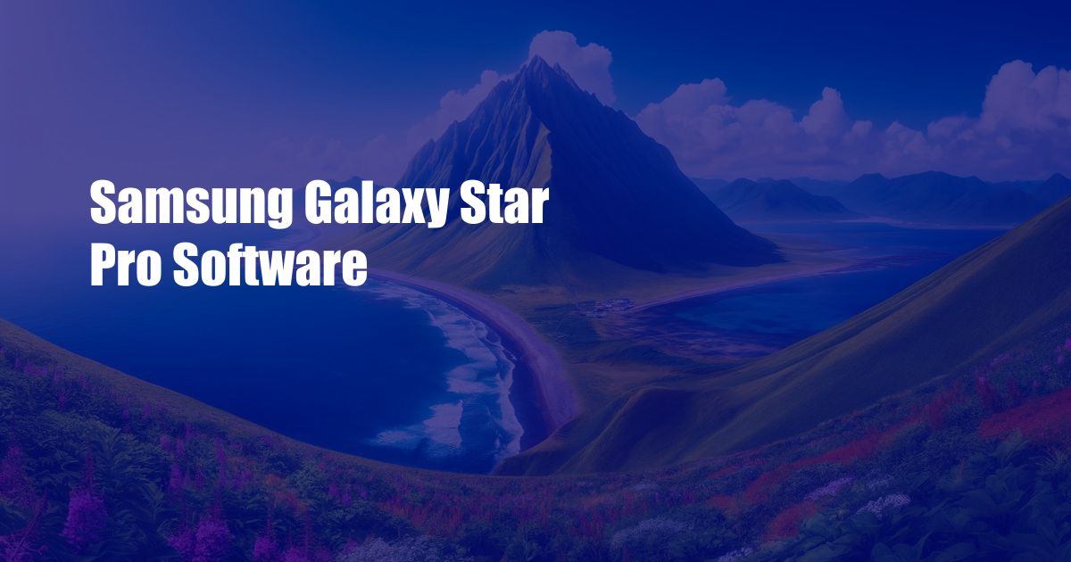Samsung Galaxy Star Pro Software