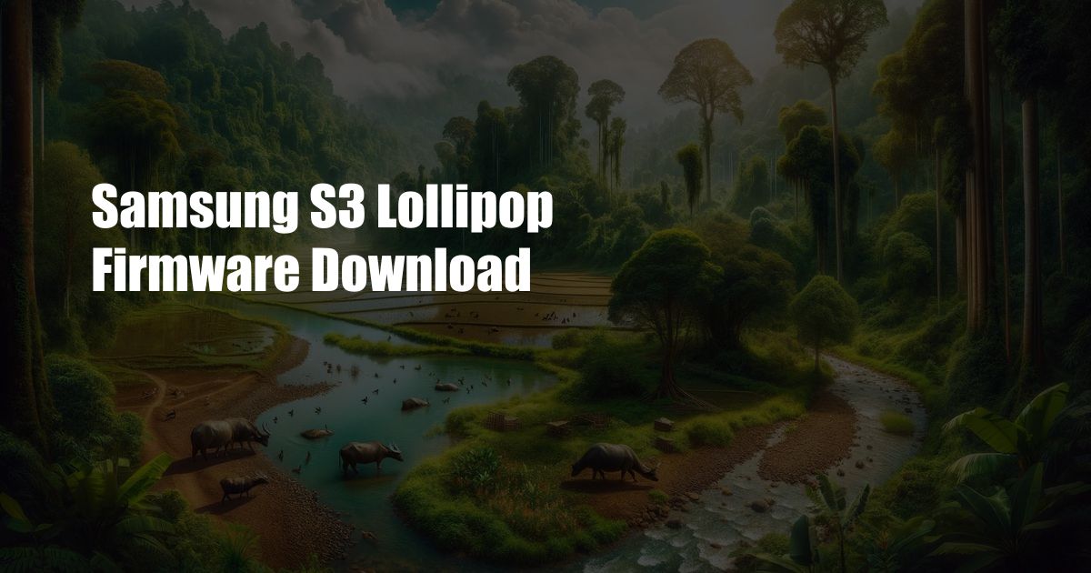 Samsung S3 Lollipop Firmware Download