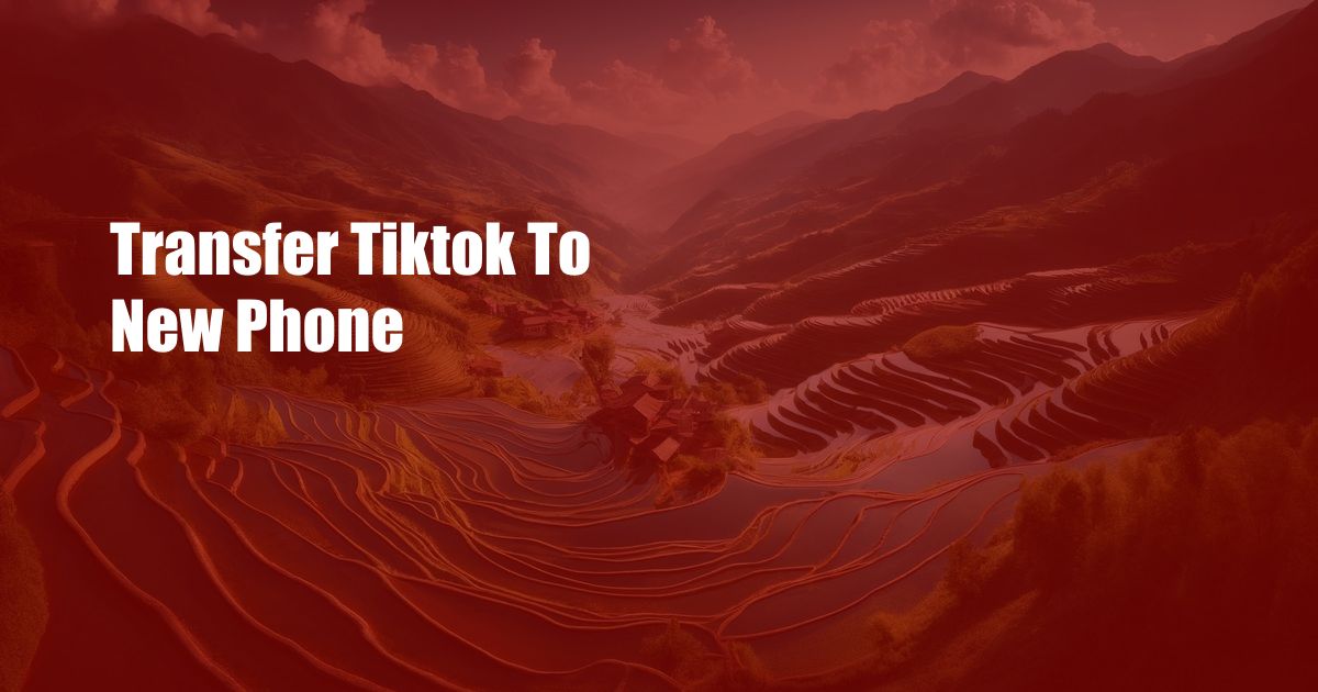 Transfer Tiktok To New Phone
