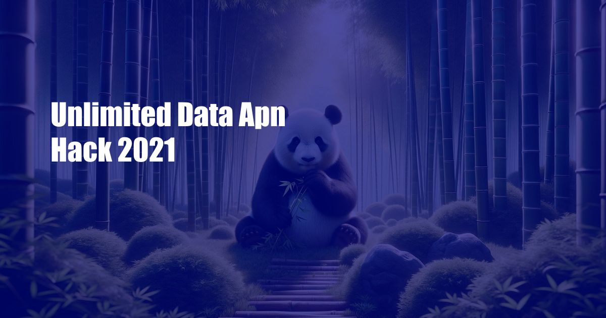 Unlimited Data Apn Hack 2021