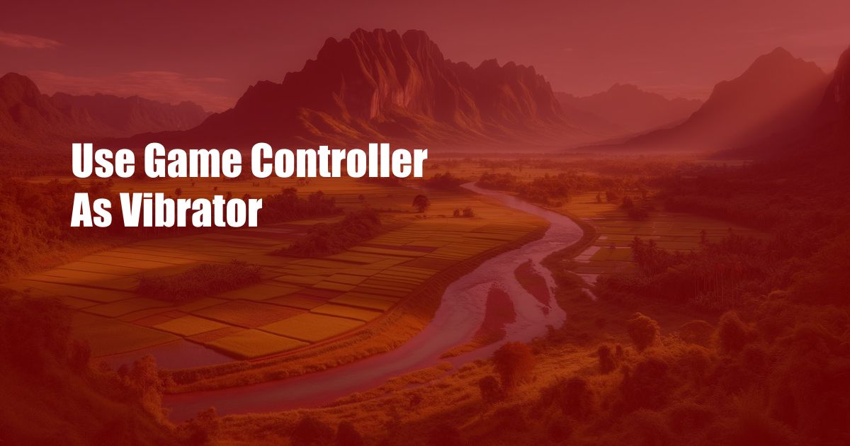 Use Game Controller As Vibrator