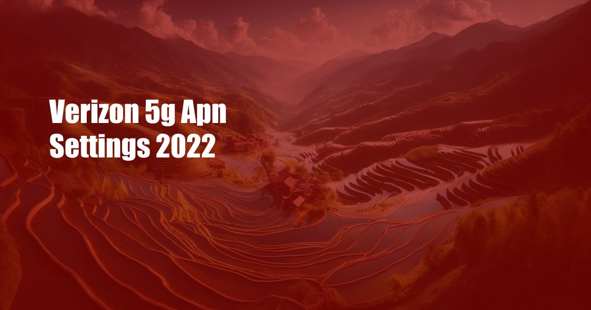 Verizon 5g Apn Settings 2022