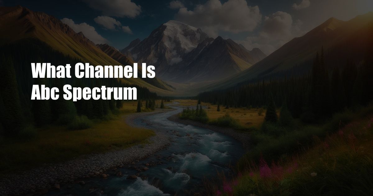 What Channel Is Abc Spectrum