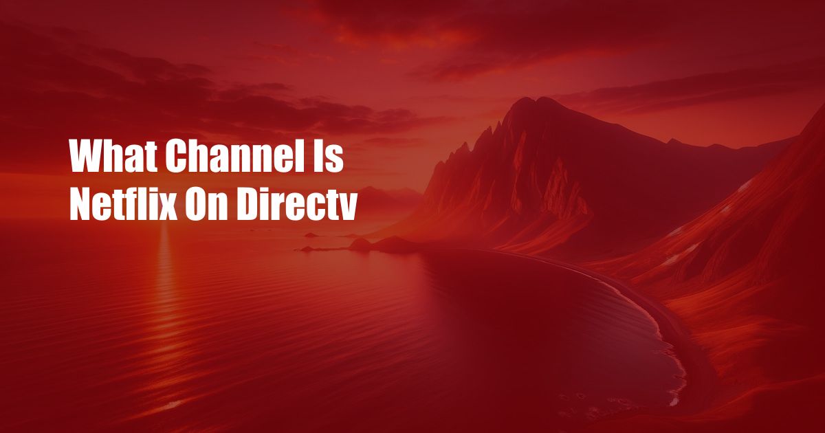 What Channel Is Netflix On Directv