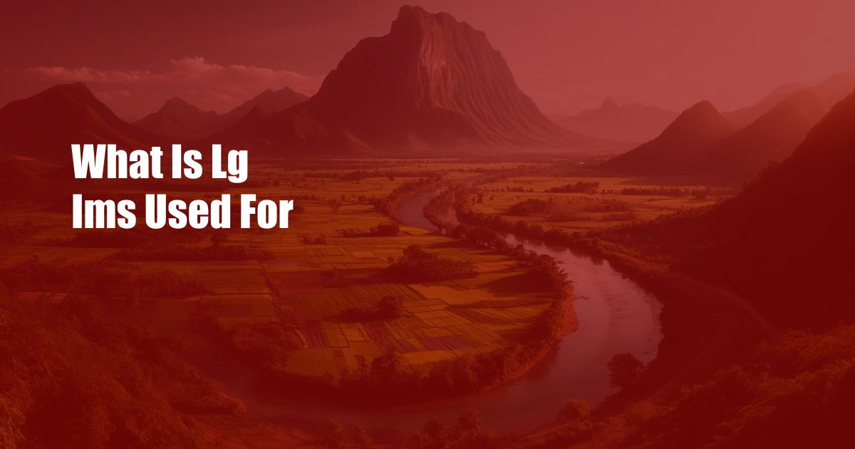 What Is Lg Ims Used For